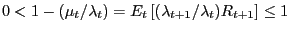 $\displaystyle 0<1-{(\mu_{t} } \mathord{\left/ {\vphantom {{(\mu _t } {\lambda _t }}} \right. \kern-\nulldelimiterspace} {\lambda _t })=E_{t} \left[ {({\lambda_{t+1} } \mathord{\left/ {\vphantom {{\lambda _{t+1} } {\lambda _t }}} \right. \kern-\nulldelimiterspace} {\lambda _t })R_{t+1} } \right] \le1$