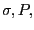 $ \sigma,\mbs{P},$