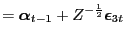 $\displaystyle = \boldsymbol{\alpha}_{t-1} + \mbs{Z}^{-\frac{1} {2}}\boldsymbol{\epsilon}_{3t}$