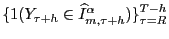 $ \{1(Y_{\tau+h}\in\widehat{I}^{\alpha}_{m,\tau +h})\}_{\tau=R}^{T-h}$