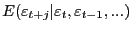 $\displaystyle E(\varepsilon_{t+j}\vert\varepsilon_{t},\varepsilon_{t-1},...)$