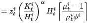 $\displaystyle =z_{t}^{i}\left( \frac{K_{t}^{i}}{H_{t}^{i}}\right) ^{\alpha }H_{t}^{i}\left[ \frac{\mu_{t}^{i}-1}{\mu_{t}^{i}\phi^{i}}\right]$