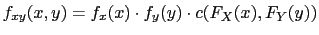 $\displaystyle f_{xy}(x,y)=f_{x}(x)\cdot f_{y}(y)\cdot c(F_{X}(x),F_{Y}(y))$