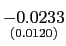 $ \underset{{\small (0.0120)}}{-0.0233}$