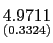 $ \underset{{\small (0.3324)}}{4.9711}$