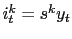 $ i_{t} ^{k}=s^{k}y_{t}$
