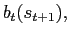 $ b_{t}(s_{t+1}),$
