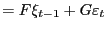 $\displaystyle =F\xi_{t-1}+G\varepsilon_{t}$