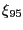 $ \xi_{95}$