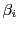 $ \beta_{i}$