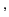 $ ^{\text{,}}$