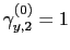 $ \gamma_{y,2}^{(0)} = 1$
