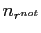 $ n_{r^{not}}$
