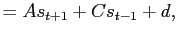 $\displaystyle =As_{t+1}+Cs_{t-1}+d,$