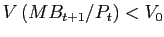 $ V\left( MB_{t+1}/P_{t}\right) <V_{0}$