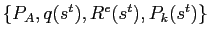 $ \left\{ P_{A}, q(s^{t}), R^{e}(s^{t}), P_{k}(s^{t})\right\} $