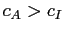 $ c_{A}>c_{I}$