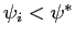 $ \psi_{i}<\psi^{*}$