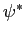 $ \psi^{*}$