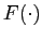 $ F(\cdot)$