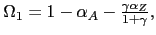 $ \Omega_{1}=1-\alpha_{A}-\frac{\gamma\alpha_{Z}}{1+\gamma},$