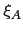$ \xi_{A}$