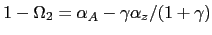 $ 1-\Omega_{2}=\alpha_{A}-\gamma\alpha_{z}/(1+\gamma)$