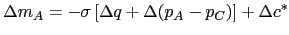 $\displaystyle \Delta m_{A}=-\sigma\left[ \Delta q+\Delta(p_{A}-p_{C})\right] +\Delta c^{\ast}$