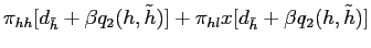 $\displaystyle \pi_{hh} [d_{\tilde h}+\beta q_{2}(h,\tilde h)] + \pi_{hl} x [d_{\tilde h}+\beta q_{2}(h,\tilde h)]$