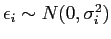 $ \epsilon_{i} \sim N(0, \sigma^{2}_{i})$