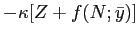 $\displaystyle - \kappa[Z + f(N;\bar y)]$