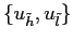 $ \{u_{\tilde h}, u_{\tilde l} \}$