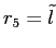 $ r_{5}=\tilde l$
