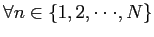 $ \forall n \in\{1,2,\cdot\cdot\cdot,N \}$
