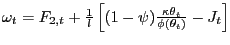 $ \omega_{t}=F_{2,t}+\frac{1}{l}\left[ (1-\psi)\frac{\kappa \theta_{t}} {\phi(\theta_{t})}-J_{t}\right] $