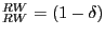 $ _{RW}^{RW}{}_{{} }=(1-\delta)$