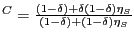 $ ^{C}=\frac{(1-\delta)+\delta(1-\delta)\eta_{S}}{(1-\delta )+(1-\delta)\eta_{S}}$