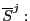 $ \overline{S}^{j}:$