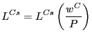 $\displaystyle L^{Cs}=L^{Cs}\left( \frac{w^{C}}{P}\right)
$
