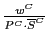 $ \frac{w^{C}}{P^{C}\cdot\overline{S}^{C}}$