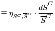 $\displaystyle \equiv\eta_{S^{C},\overline{S}^{C}} \cdot\frac{d\overline{S}^{C}}{\overline{S}^{C}}$