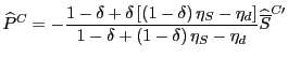 $\displaystyle \widehat{P}^{C}=-\frac{1-\delta+\delta\left[ \left( 1-\delta\righ...
...elta+\left( 1-\delta\right) \eta_{S} -\eta_{d}}\widehat{\overline{S}}^{C\prime}$