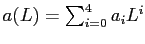 $ a(L) = \sum_{i=0}^{4} a_{i} L^{i}$