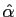 $ \hat{\alpha}$