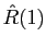 $ \hat{R}(1)$