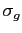 $ \sigma_{g}$