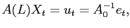 $\displaystyle A(L)X_{t} = u_{t} = A_{0}^{-1} e_{t},$
