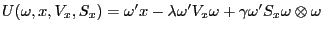 $ U(\omega,x,V_{x},S_{x})=\omega^{\prime}x-\lambda\omega^{\prime}V_{x} \omega+\gamma\omega^{\prime}S_{x}\omega\otimes\omega$