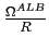 $ \frac{\Omega^{ALB}}{R}$