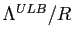 $ \Lambda^{ULB}/R$